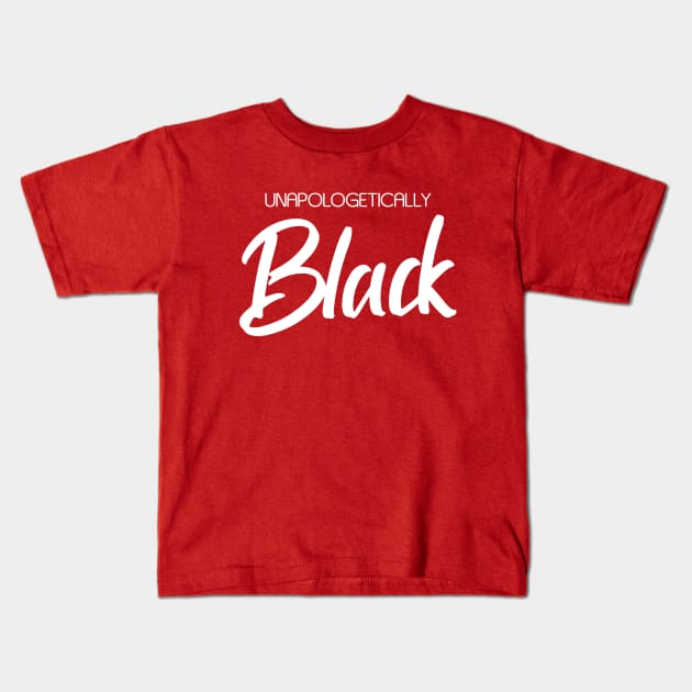 Unapologetically Black (white) Kids T-Shirt by Everyday Inspiration